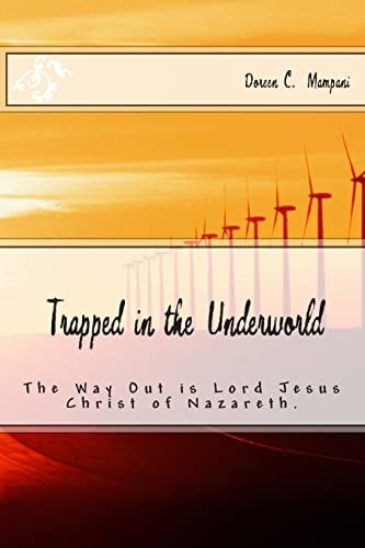 Trapped in the Underworld 1 John 3:8 for This Reason the Son of God Appeared That He Might Destroy the Works of the Devil