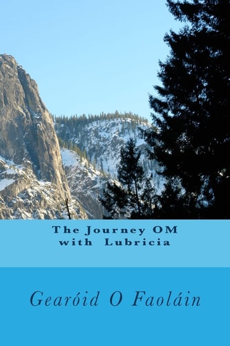 The Journey OM V - Lubricia The Journey OM V - Lubricia - Gearoid O Faolain