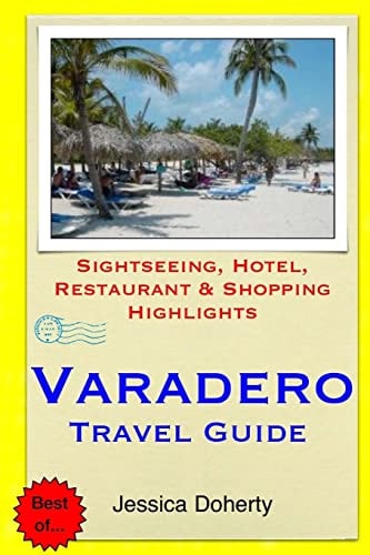 Varadero Travel Guide Sightseeing, Hotel, Restaurant and Shopping Highlights