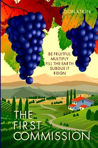 The First Commission Be Fruitful; Multiply; Fill the Earth; Subdue It; Reign