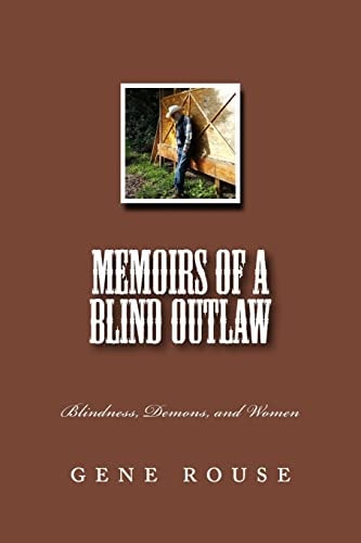 Memoirs Of A Blind Outlaw Blindness, Demons, and Women