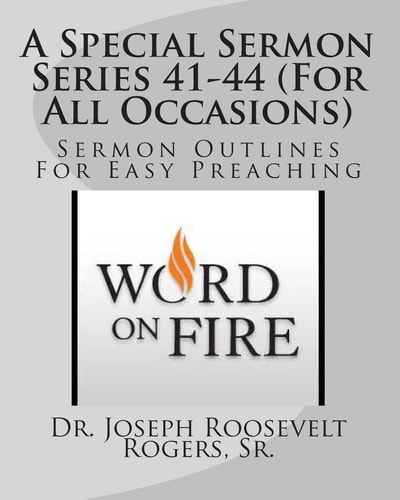 A Special Sermon Series 41-44 (For All Occasions) Sermon Outlines For Easy Preaching