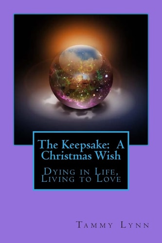 The Keepsake: a Christmas Wish Dying in Life, Living to Love