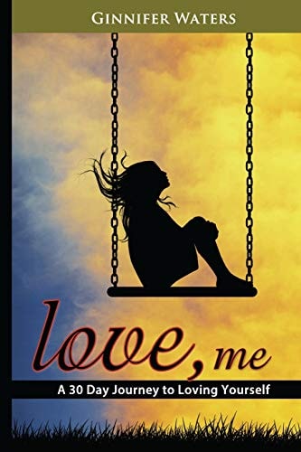Love, Me A 30 Day Journey to Loving Yourself