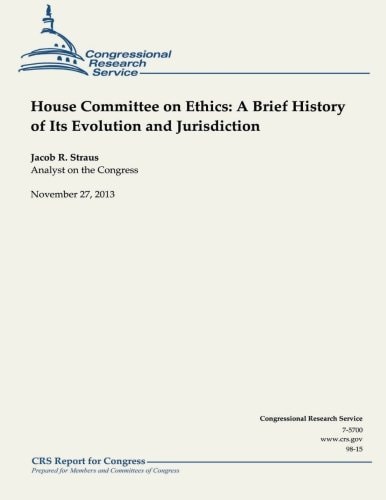 House Committee on Ethics A Brief History of Its Evolution and Jurisdiction