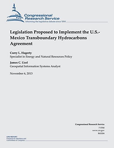 Legislation Proposed to Implement the U. S. - Mexico Transboundary Hydrocarbons Agreement