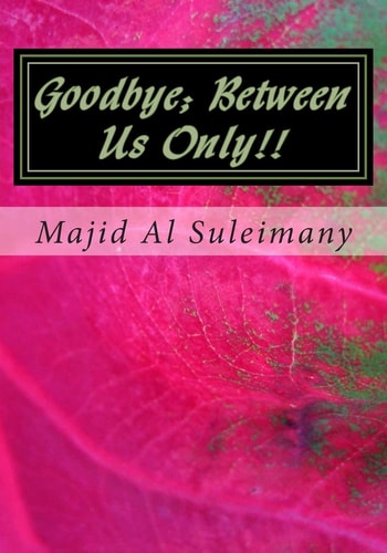 Goodbye; Between Us Only!! They Will Not Publish This!
