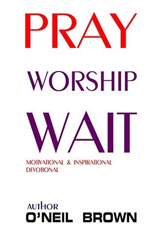 Pray Worship Wait Motivational and Inspirational Devotional