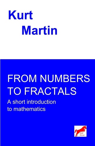 From Numbers to Fractals A Short Introduction to Mathematics