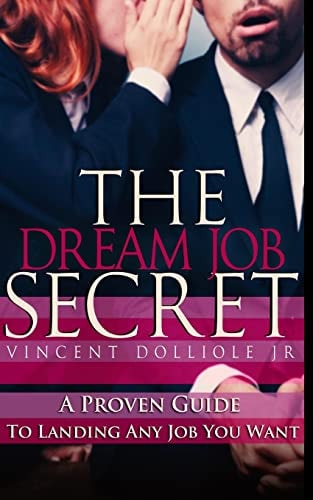 The Dream Job Secret A Proven Guide To Landing Any Job You Want
