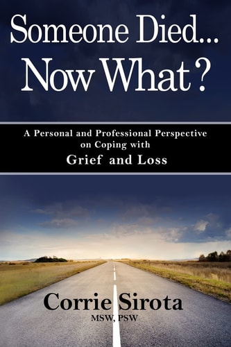 Someone Died - Now What? A Personal and Professional Perspective on Coping with Grief and Loss