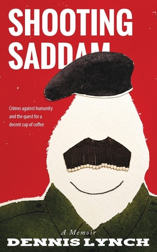 Shooting Saddam A Memoir