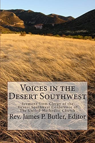 Voices in the Desert Southwest Sermons from Clergy of the Desert Southwest Conference of The United Methodist Church