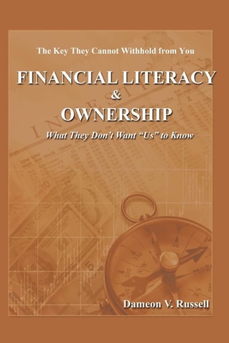 Financial Literacy and Ownership What They Don't Want Us to Know