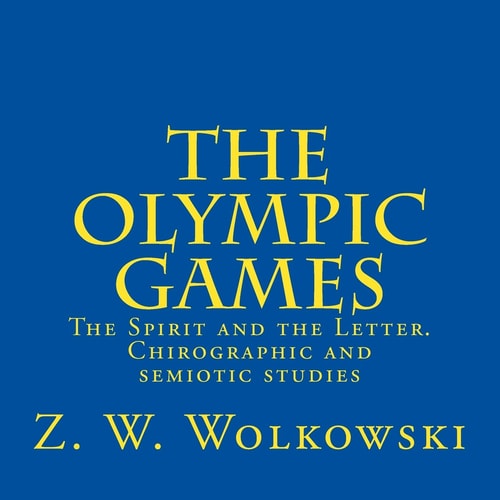 The Olympic Games The Spirit and the Letter. Chirographic and Semiotic Studies
