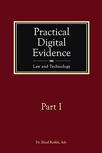 Practical Digital Evidence - Part I Law and Technology