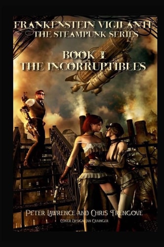 The Incorruptibles (Book One, Frankenstein Vigilante) Frankenstein Vigilante: The Steampunk Series