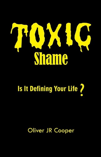 Toxic Shame Is It Defining Your Life?