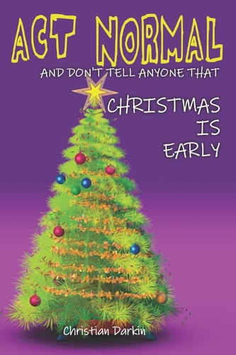 Act Normal And Don't Tell Anyone That Christmas Is Early Read it Yourself Chapter Book for Ages 6+