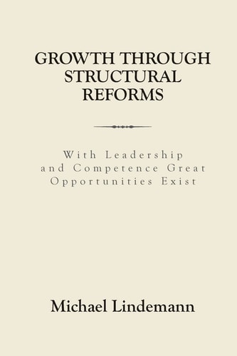 Growth Through Structural Reforms With Leadership and Competence Great Opportunities Exist