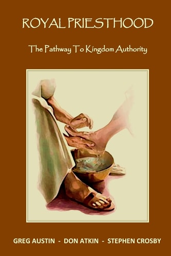 Royal Priesthood The Pathway to Kingdom Authority