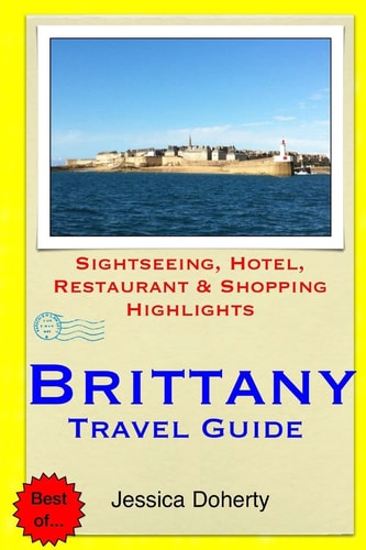 Brittany Travel Guide Sightseeing, Hotel, Restaurant and Shopping Highlights