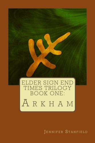 Elder Sign End Times Trilogy Book One Arkham