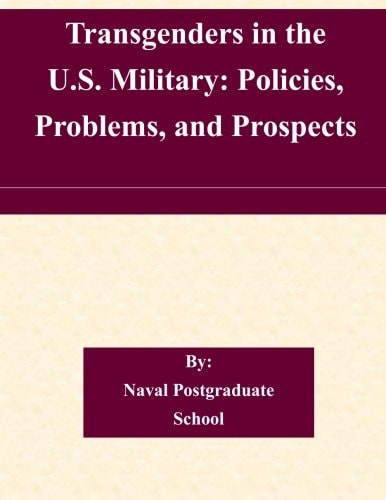 Transgenders in the U.S. Military Policies, Problems, and Prospects