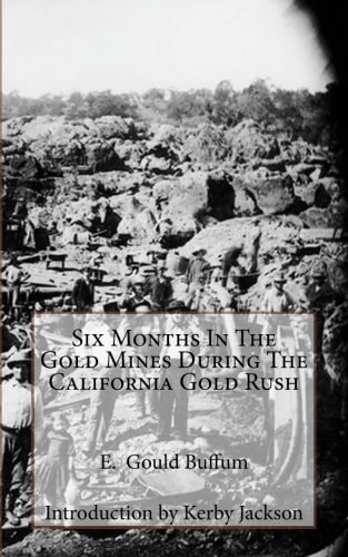 Six Months In The Gold Mines During The California Gold Rush