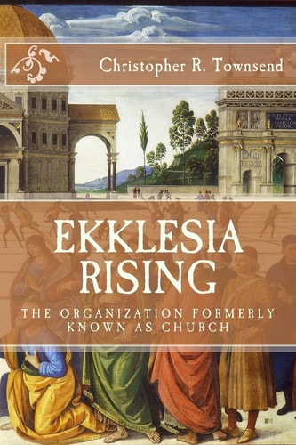 Ekklesia Rising The Organization Formerly Known As Church