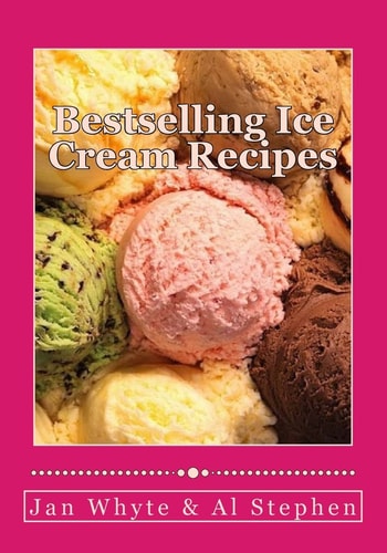 Bestselling Ice Cream Recipes Ice Cream for Idiots - No Ice Cream Machine Required