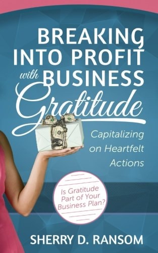Breaking Into Profit with Business Gratitude Capitalizing on Heartfelt Actions