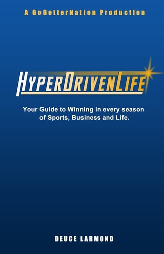 HyperDrivenLife Your Guide to Winning in Every Season of Sports, Business and Life.