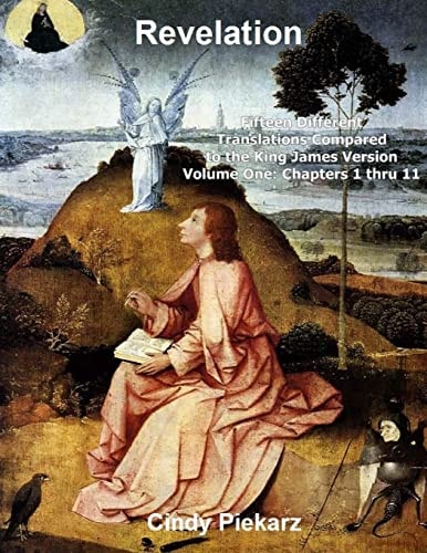 Revelation: Fifteen Different Translations Compared to the King James Version Volume One: Chapters 1 Thru 11