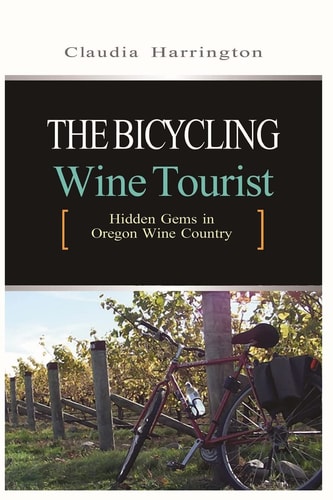 The Bicycling Wine Tourist Hidden Gems in Oregon Wine Country