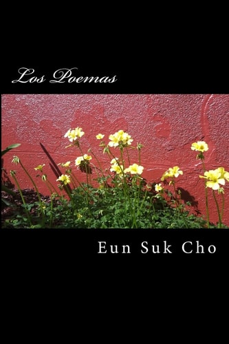 Los Poemas Poems of Eun Suk Cho