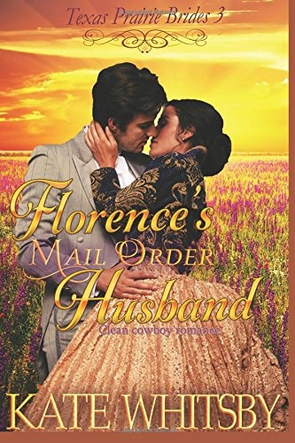 Florence's Mail Order Husband A Clean Cowboy Romance