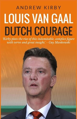 Louis Van Gaal Dutch Courage