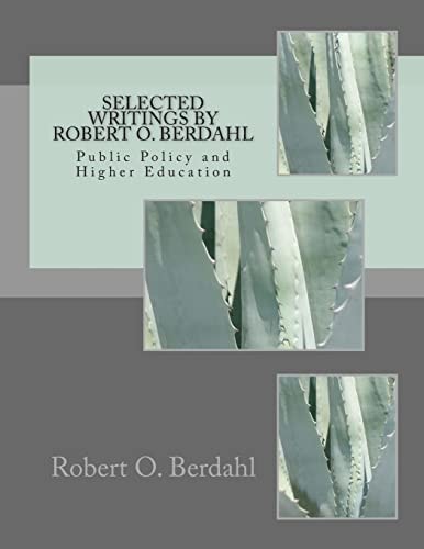 Selected Writings by Robert O. Berdahl Public Policy and Higher Education