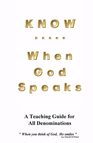 KNOW . . When God Speaks How to More Effectively Read the Holy Bible