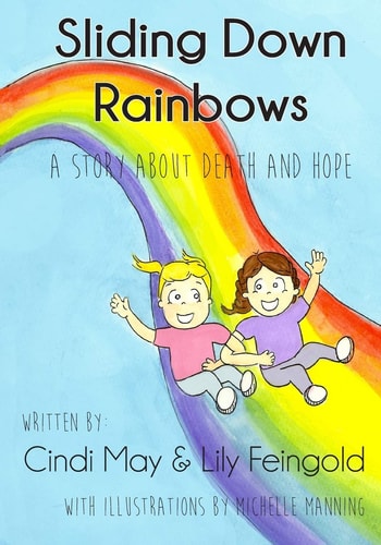 Sliding Down Rainbows A Story about Death and Hope