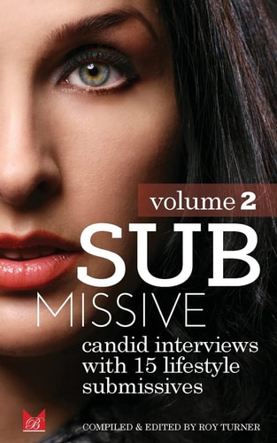 Submissive Volume 2 Candid Interviews with 15 Real Life Submissives
