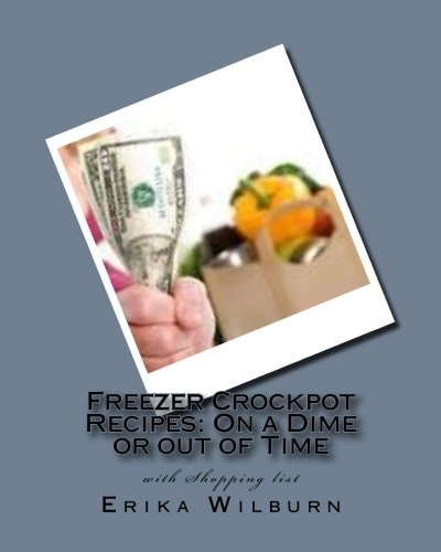 Freezer Crockpot Recipes One a Dime Or Out of Time with Shopping List