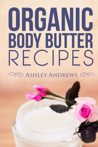 Organic Body Butter Recipes Easy Homemade Recipes That Will Nourish Your Skin