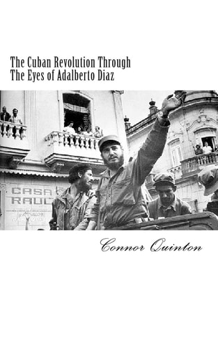The Cuban Revolution Through The Eyes of Adalberto Diaz