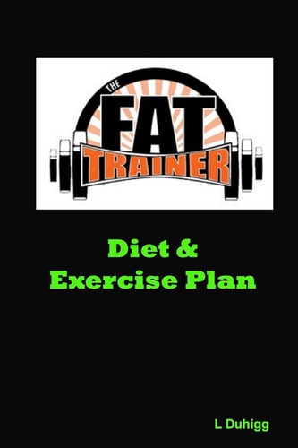 The Fat Trainer Diet and Exercise Plan
