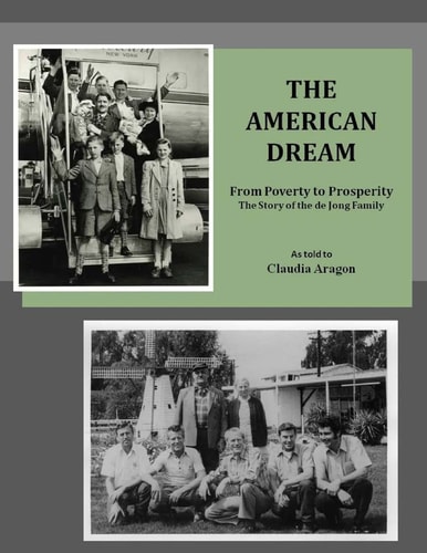 The American Dream From Poverty to Prosperity The Story of the de Jong Family