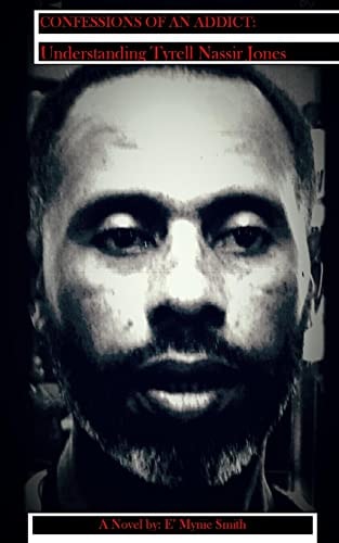 Confessions an Addict Understanding Tyrell Nassir Jones
