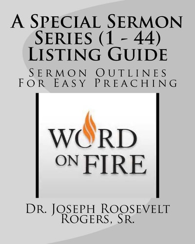 A Special Sermon Series (1 - 44) Listing Guide Sermon Outlines For Easy Preaching