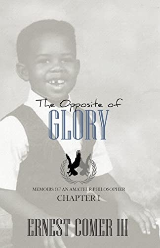 The Opposite of Glory Memoirs of an Amateur Philosopher
